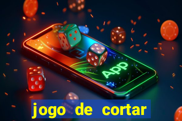 jogo de cortar frutas ganhar dinheiro